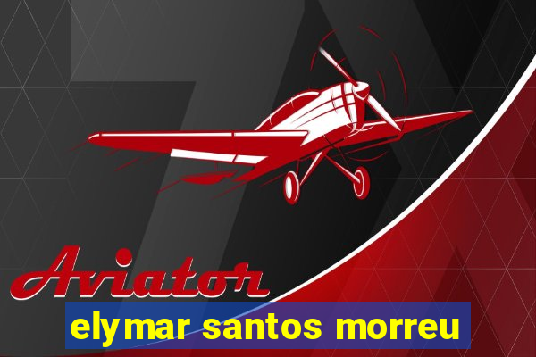 elymar santos morreu